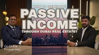 How to generate Passive Income through Dubai Real Estate? | Vinod Sudhindra
