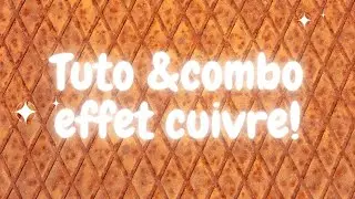 tuto effet cuivré & combo!
