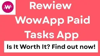 Review About WowApp Paid Tasks App.