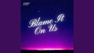 Blame It On Us