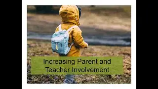 How to Increasing Parent and Teacher Involvement