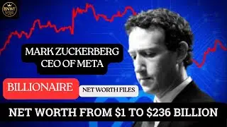 Mark Zuckerberg Net Worth from $1 to $236 billion  |CEO of Meta| Billionaire Net Worth Files |