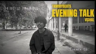 EVENING TALK - VISHAL || OFFICIAL MUSIC VIDEO || PROD. BY @TxmmyBeats  || VYSH 