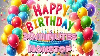 30 minutes nonstop Birthday mashup for your special day | Birthday mashup new 2024 #happybirthday