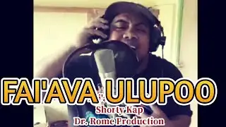 FAI'AVA ULUPOO - Shorty Kap - Dr. Rome Production