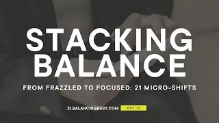 Send a Gratitude Text- Stacking Balance Challenge Day 13 || Balancing Busy Podcast