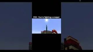 POV You're fighting a creeper!