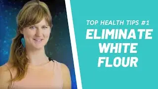 Dr Dani's Top Health Tips #1 Eliminate White Flour