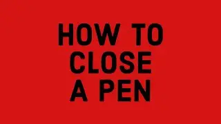 How to close a pen