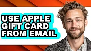 How to Use Apple Gift Card from Email (only Way)