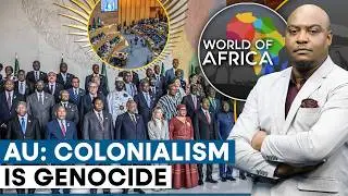 African Union Adopts Resolution Calling Slavery And Colonialism Genocide | World Of Africa