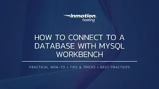 How to Connect to a Database with MySQL Workbench