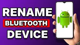 How To Rename Bluetooth Devices Android (Easy)