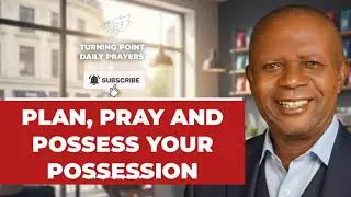 PLAN, PRAY AND POSSESS YOUR POSSESSION