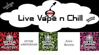 Live Vape N' Chill - Triple Juice Review (DVTCH Amsterdam) - Weed Flaour Vape - Buzzing 🍃