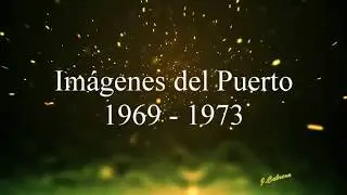 Imágenes del Puerto 1969 - 1973