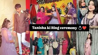 Tanisha ki Ring ceremony 💍❤️ ||
