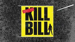 Idetto - Kill Bill