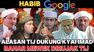 HABIB GOOGLE tij dukung kyai imad,Rizieq Bahar di kritik tij | polemik nasab habaib ba'alawi terbaru