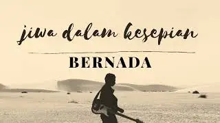 Jiwa Dalam Kesepian — Bernada