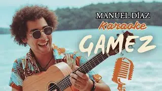 Manuel Diaz - Gamez (Versi&oacute;n Karaoke)