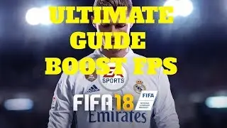 FIFA 18: How to Increase performance / FPS on any PC!