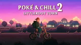 Littleroot Town &ndash; Pok&eacute;mon LoFi Remix [Pok&eacute; & Chill 2]