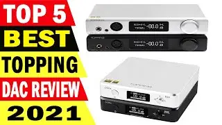 Top 5 Best TOPPING Dac Review in 2021