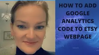Google Analytics and Etsy- How to Paste The Tracking Code Into Etsy Shop To Track Buyer Demographics