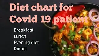 Diet chart for covid patient ll food to eat covid patient ll breakfast, lunch, evening diet & dinner