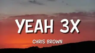 Chris Brown - Yeah 3x (Lyrics)