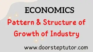 Pattern & Structure of Growth of Industry: Industrial Development & Recovery, Post Reform| Economics