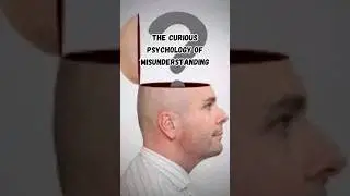 The Curious Psychology of Misunderstanding