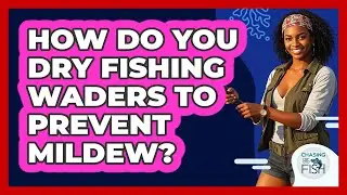 How Do You Dry Fishing Waders To Prevent Mildew? - Chasing Big Fish