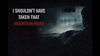 I Shouldn’t Have Taken That Mountain Road