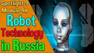 Spotlight 9 Spotlight on Russia 4. Robot Technology