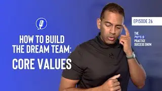 How To Build A High Performance Physio Team  - Core Values, Core Purpose & Vision