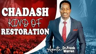 CHADASH RESTORATION | Apostle Dr. Frank Warren