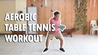 AEROBIC TABLE TENNIS WORKOUT