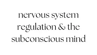 nervous system regulation and the subconscious mind