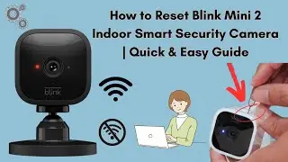How to Reset Blink Mini 2 Indoor Smart Security Camera | Quick & Easy Guide