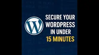 How to Secure a WordPress Site in 15 Minutes (Beginner Friendly Guide)