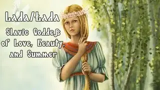 Lada/Łada - Slavic Goddess of Love, Beauty, and Summer - Slavic Mythology Saturday