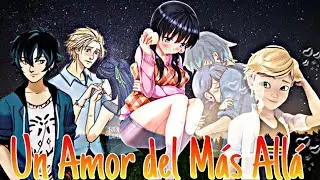 ✨💕Un Amor Del Más Allá💕✨🌺Cap1🌺 《Estreno》