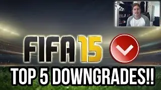 FIFA 15 TOP 5 DOWNGRADES! FIFA 15 ULTIMATE TEAM