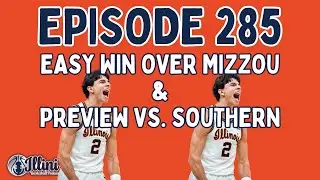 Illini Basketball Podcast Live: Episode 285 (Easy Win Over Mizzou & Preview vs. Southern)