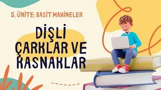 5) Dişi Çarklar, Kasnaklar ve Bileşik Makineler