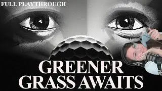 Greener Grass Awaits - Full Playthrough