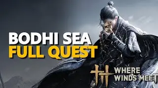 Bodhi Sea FULL QUEST Where Winds Meet