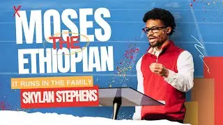 Moses the Ethiopian | It Runs In The Family | Skylan Stephens